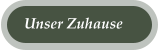 Unser Zuhause